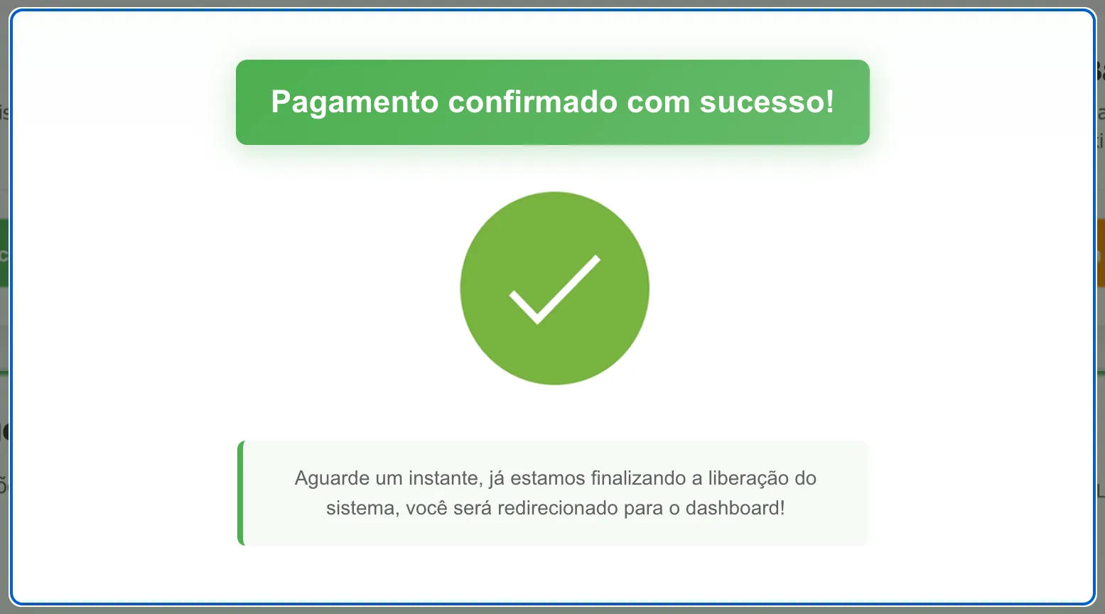 Janela com Pagamento confirmado com sucesso! e o aviso de que o sistema está finalizando a liberação e vai redirecionar para o dashboard
